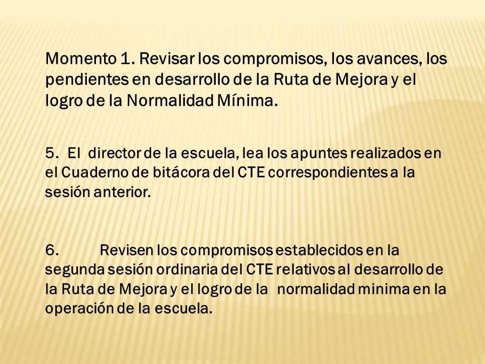 Momento 1. Revisar los compromisos, los avances, los pendientes en desarrollo de la Ruta de Mejora y el logro de la Normalidad Mínima.