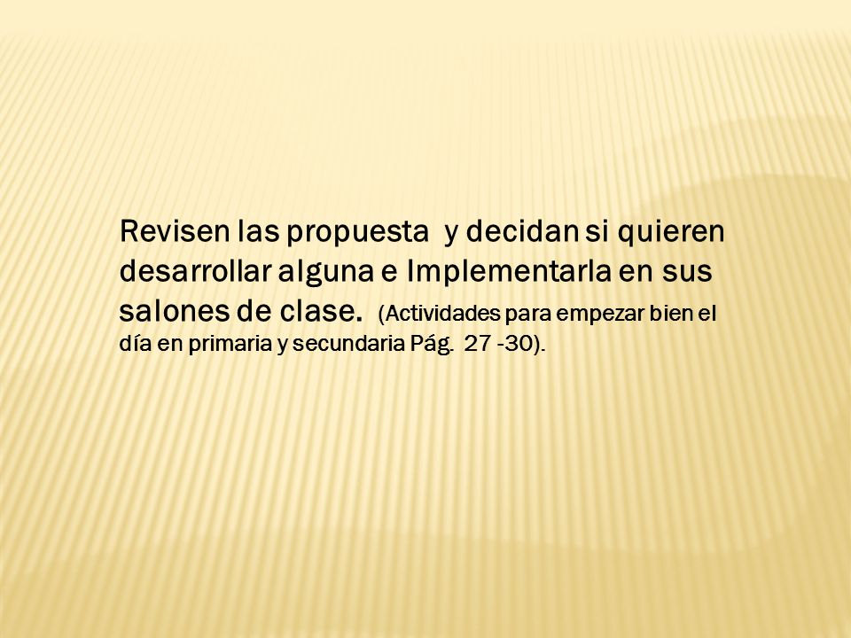 Revisen las propuesta y decidan si quieren desarrollar alguna e Implementarla en sus salones de clase.