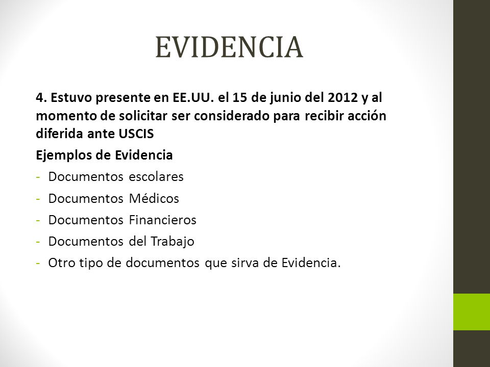 EVIDENCIA 4. Estuvo presente en EE.UU. el 15 de junio del 2012 y al momento de solicitar ser considerado para recibir acción diferida ante USCIS.