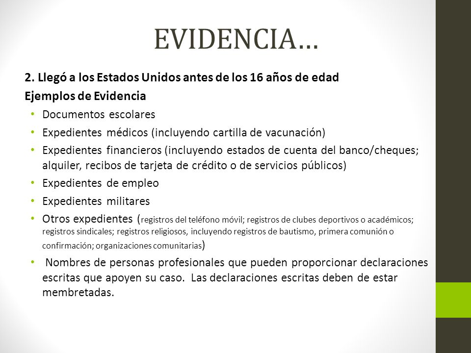 EVIDENCIA… 2. Llegó a los Estados Unidos antes de los 16 años de edad