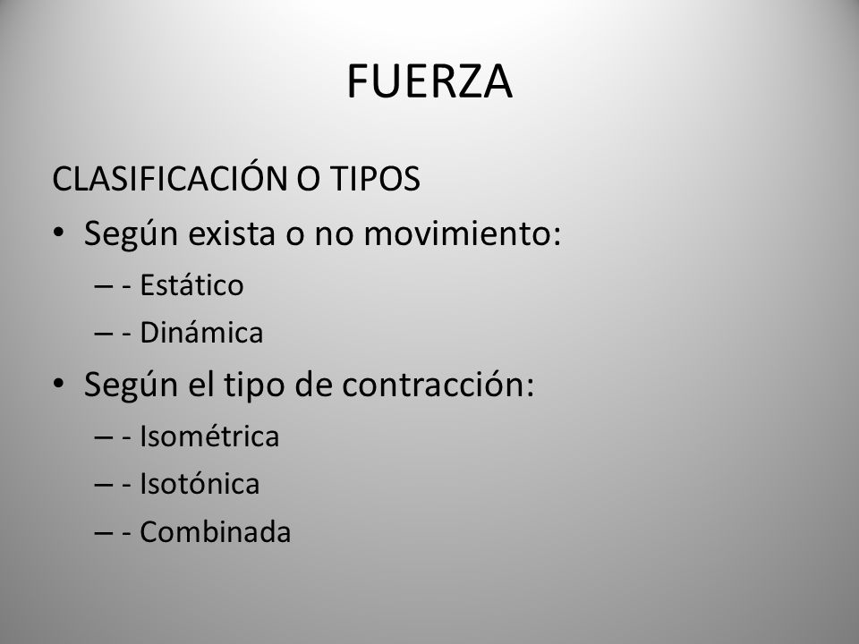 FUERZA CLASIFICACIÓN O TIPOS Según exista o no movimiento:
