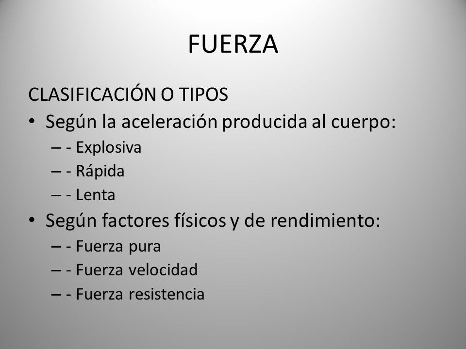 FUERZA CLASIFICACIÓN O TIPOS Según la aceleración producida al cuerpo: