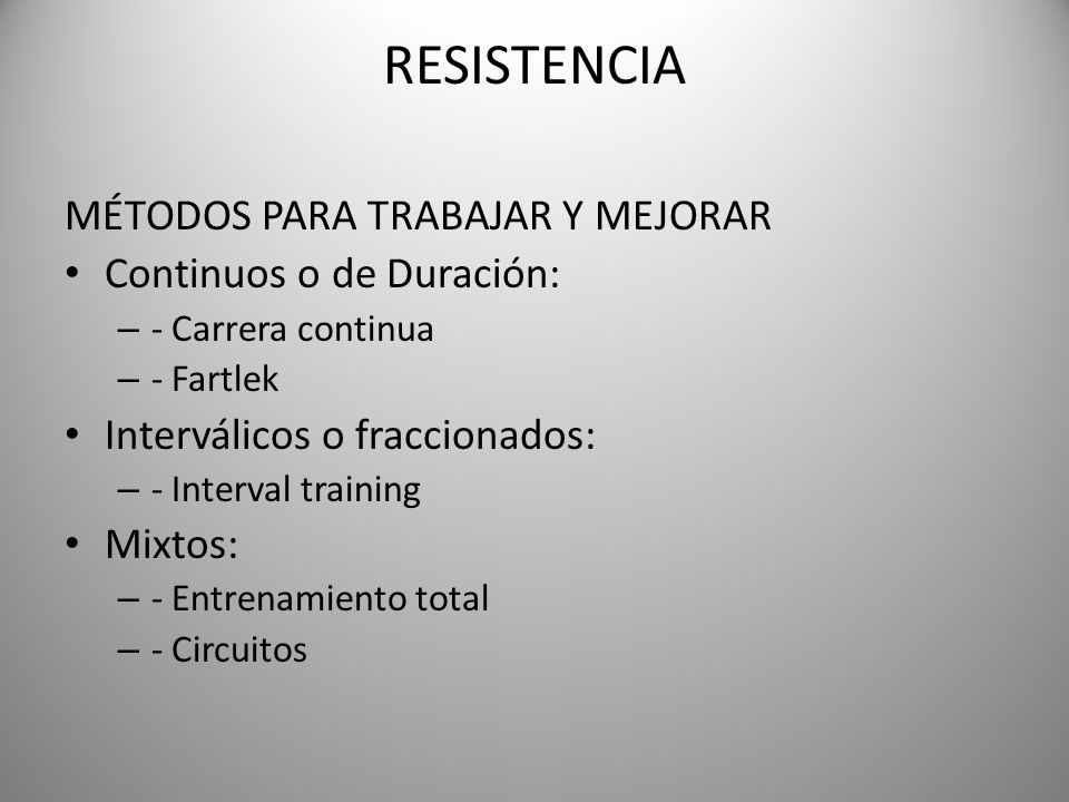 RESISTENCIA MÉTODOS PARA TRABAJAR Y MEJORAR Continuos o de Duración: