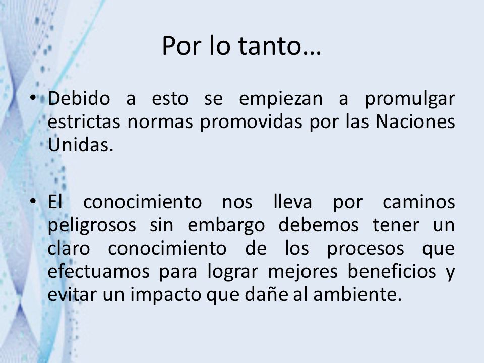 Por lo tanto… Debido a esto se empiezan a promulgar estrictas normas promovidas por las Naciones Unidas.