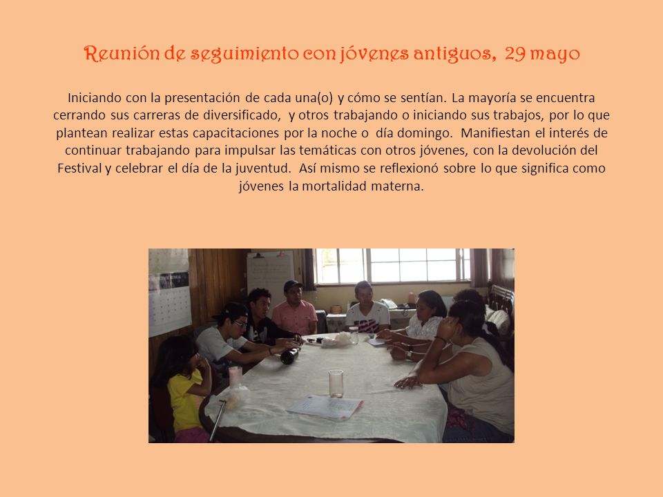 Reunión de seguimiento con jóvenes antiguos, 29 mayo Iniciando con la presentación de cada una(o) y cómo se sentían.