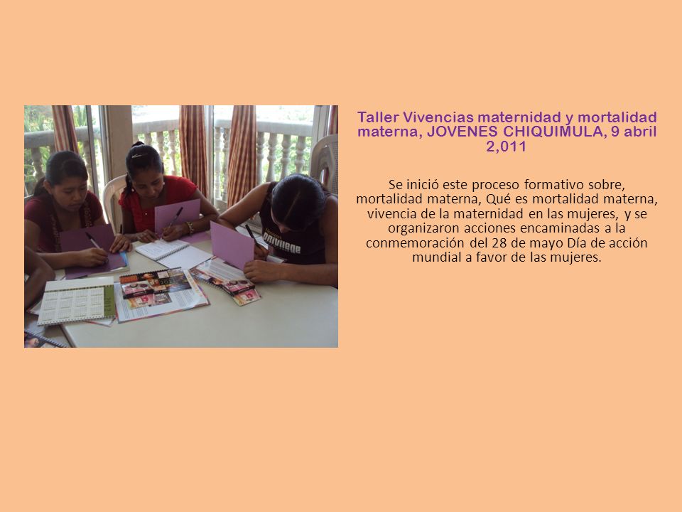 Taller Vivencias maternidad y mortalidad materna, JOVENES CHIQUIMULA, 9 abril 2,011
