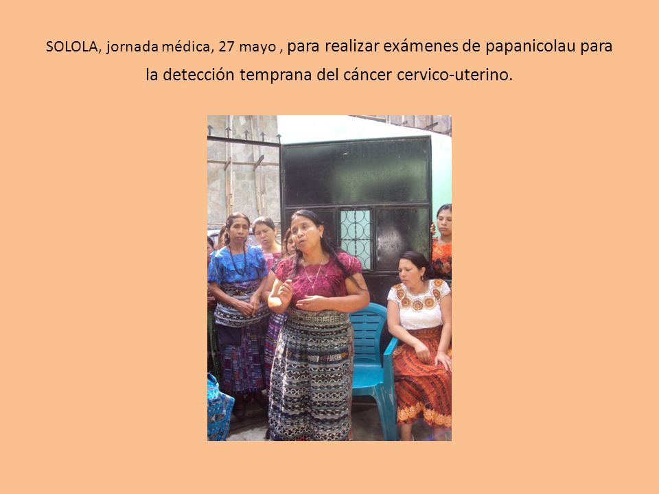 SOLOLA, jornada médica, 27 mayo , para realizar exámenes de papanicolau para la detección temprana del cáncer cervico-uterino.