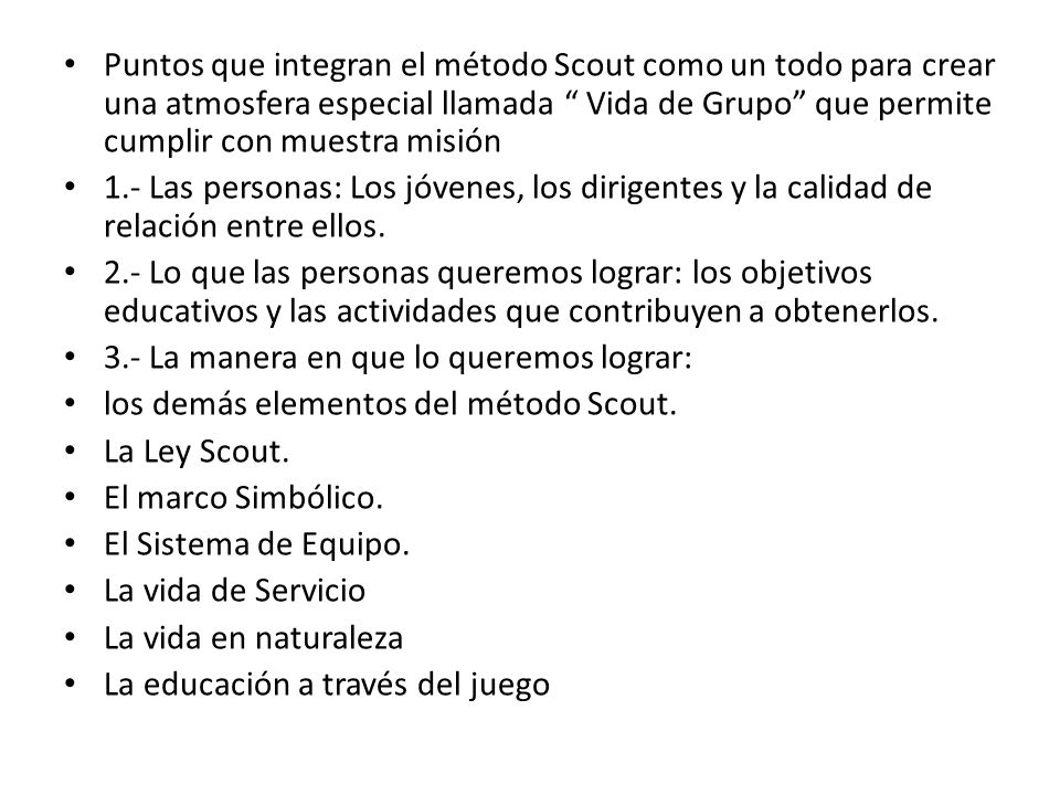 Puntos que integran el método Scout como un todo para crear una atmosfera especial llamada Vida de Grupo que permite cumplir con muestra misión
