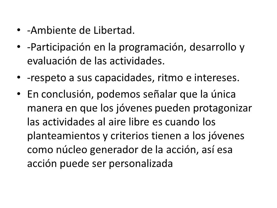 -Ambiente de Libertad. -Participación en la programación, desarrollo y evaluación de las actividades.