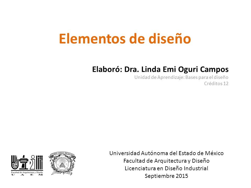 Elementos de diseño Elaboró: Dra. Linda Emi Oguri Campos