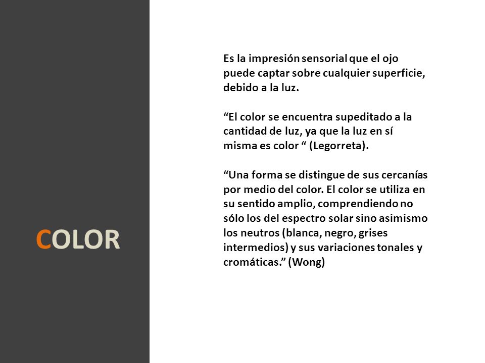 Es la impresión sensorial que el ojo puede captar sobre cualquier superficie, debido a la luz.