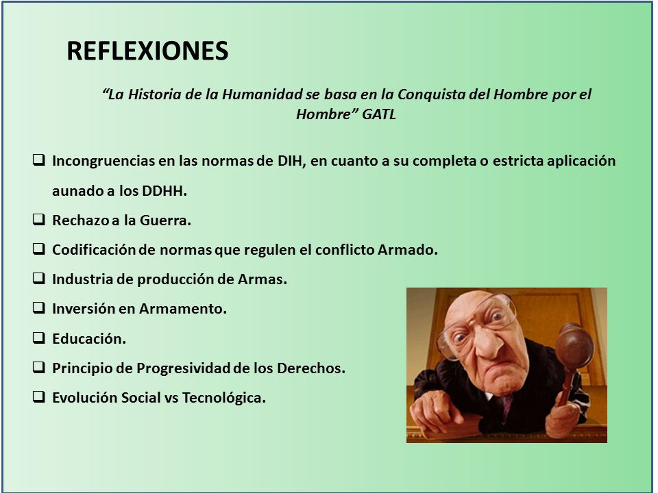 REFLEXIONES La Historia de la Humanidad se basa en la Conquista del Hombre por el Hombre GATL.