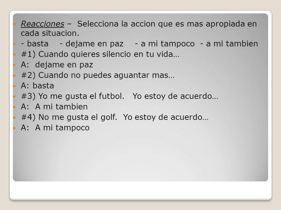 Reacciones – Selecciona la accion que es mas apropiada en cada situacion.