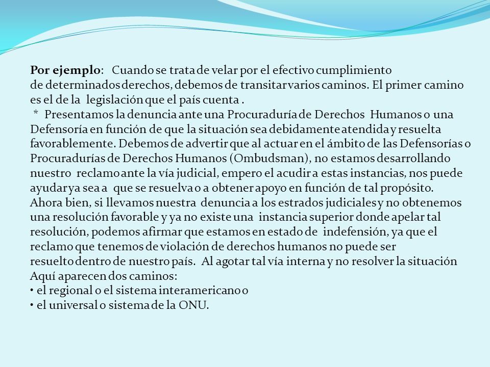 Por ejemplo: Cuando se trata de velar por el efectivo cumplimiento