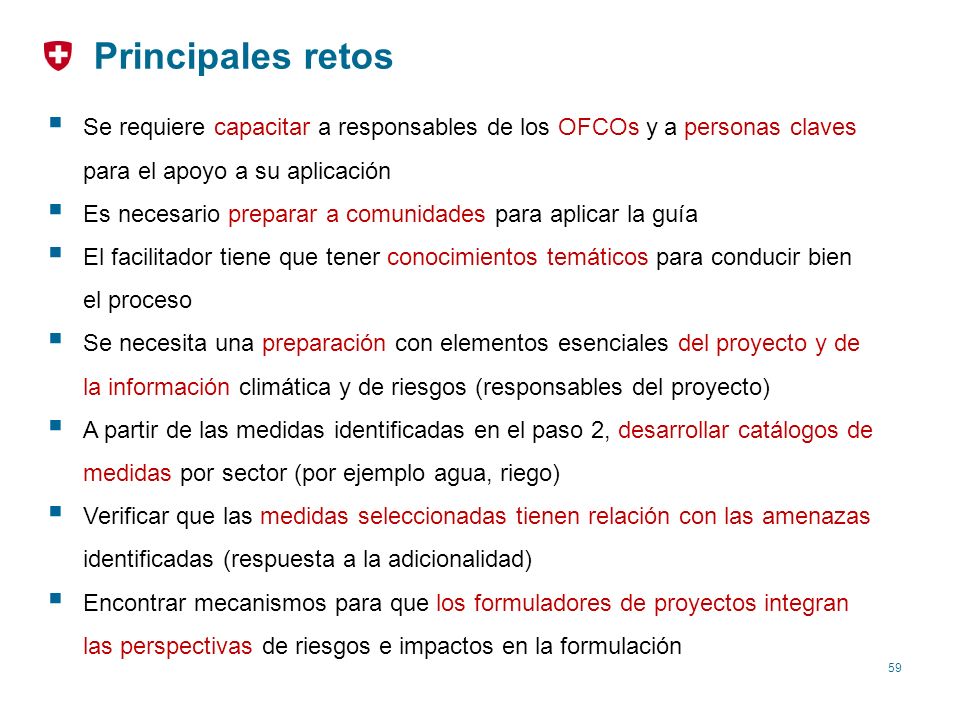 Principales retos Se requiere capacitar a responsables de los OFCOs y a personas claves para el apoyo a su aplicación.
