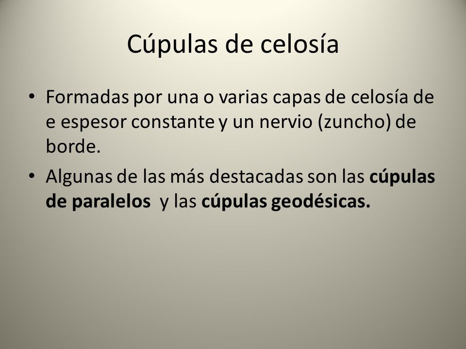 Cúpulas de celosía Formadas por una o varias capas de celosía de e espesor constante y un nervio (zuncho) de borde.