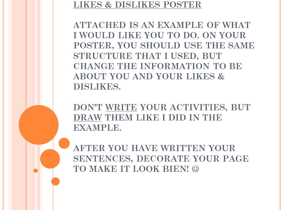 LIKES & DISLIKES POSTER ATTACHED IS AN EXAMPLE OF WHAT I WOULD LIKE YOU TO DO.
