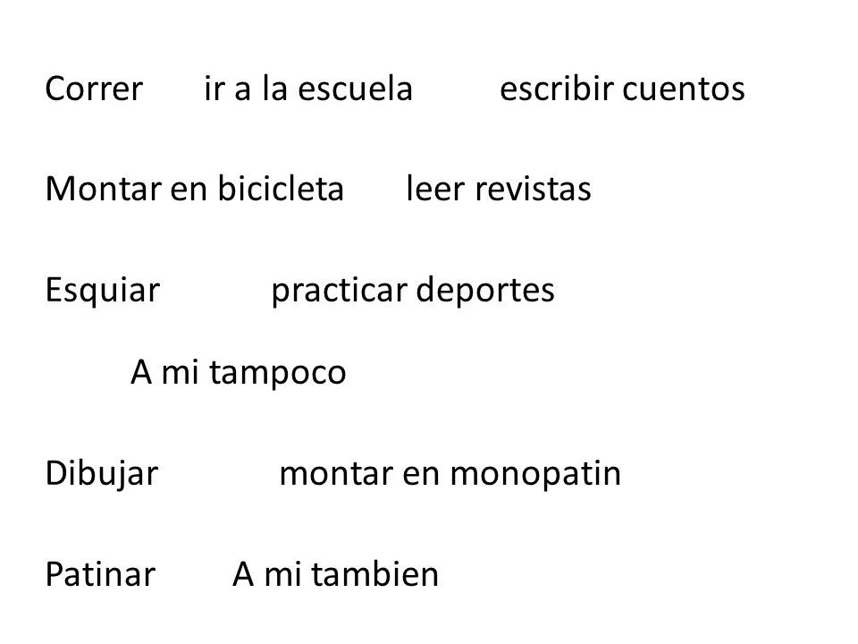 Correr ir a la escuela escribir cuentos