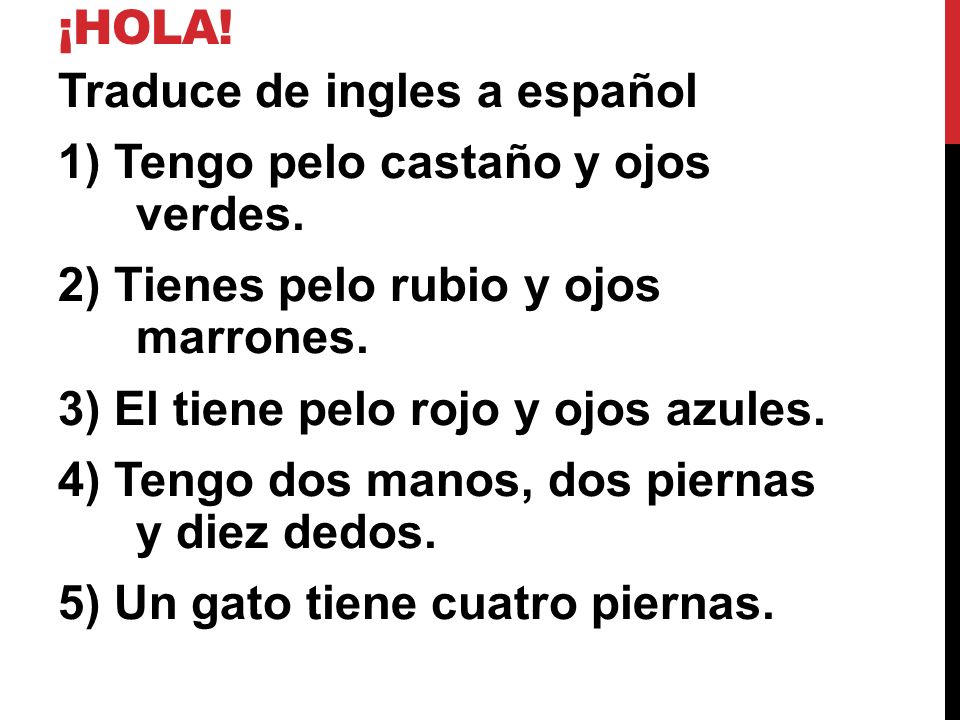 ¡hola! Traduce de ingles a español. 1) Tengo pelo castaño y ojos verdes. 2) Tienes pelo rubio y ojos marrones.