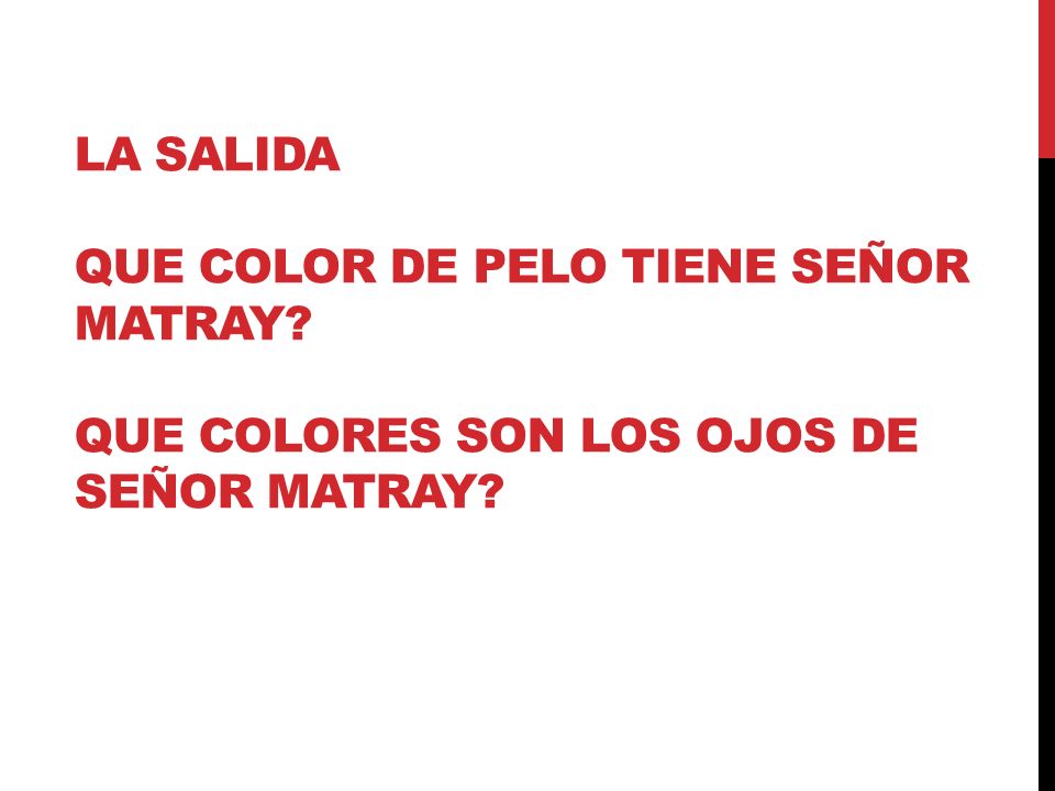La Salida Que color de pelo tiene Señor Matray