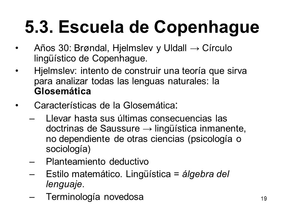 5.3. Escuela de Copenhague Años 30: Brøndal, Hjelmslev y Uldall → Círculo lingüístico de Copenhague.