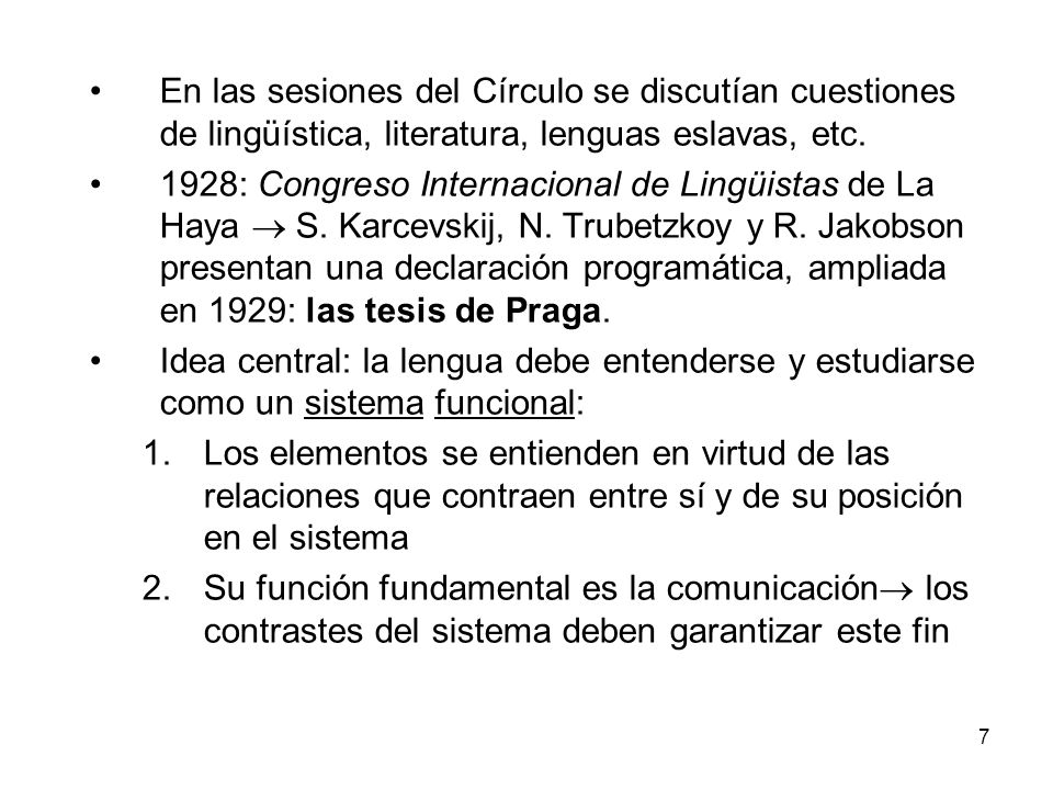 En las sesiones del Círculo se discutían cuestiones de lingüística, literatura, lenguas eslavas, etc.