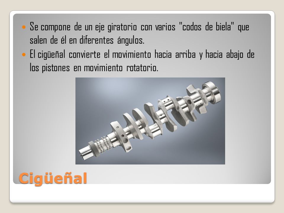 Se compone de un eje giratorio con varios codos de biela que salen de él en diferentes ángulos.