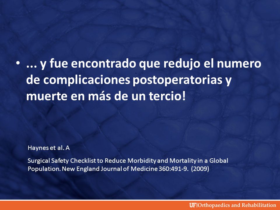 ... y fue encontrado que redujo el numero de complicaciones postoperatorias y muerte en más de un tercio!