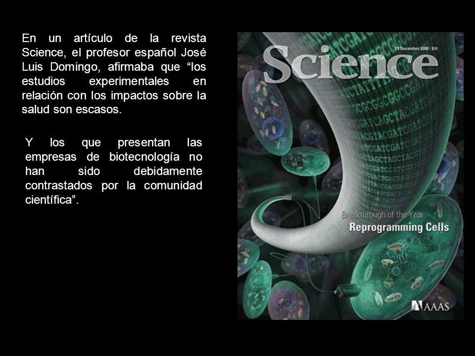 En un artículo de la revista Science, el profesor español José Luis Domingo, afirmaba que los estudios experimentales en relación con los impactos sobre la salud son escasos.