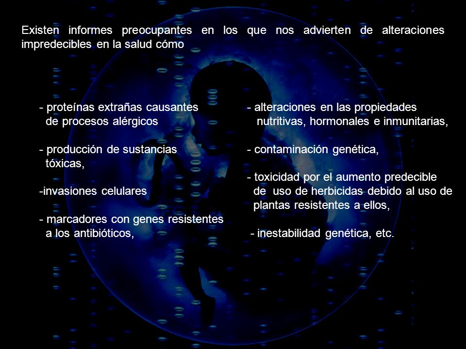 Existen informes preocupantes en los que nos advierten de alteraciones impredecibles en la salud cómo