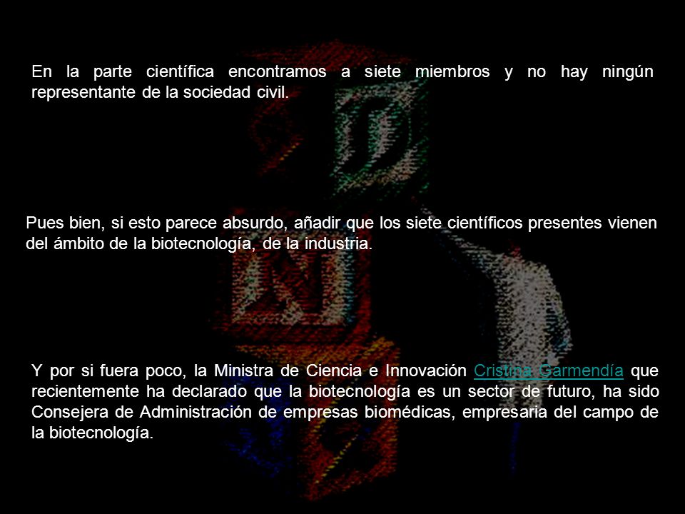 En la parte científica encontramos a siete miembros y no hay ningún representante de la sociedad civil.