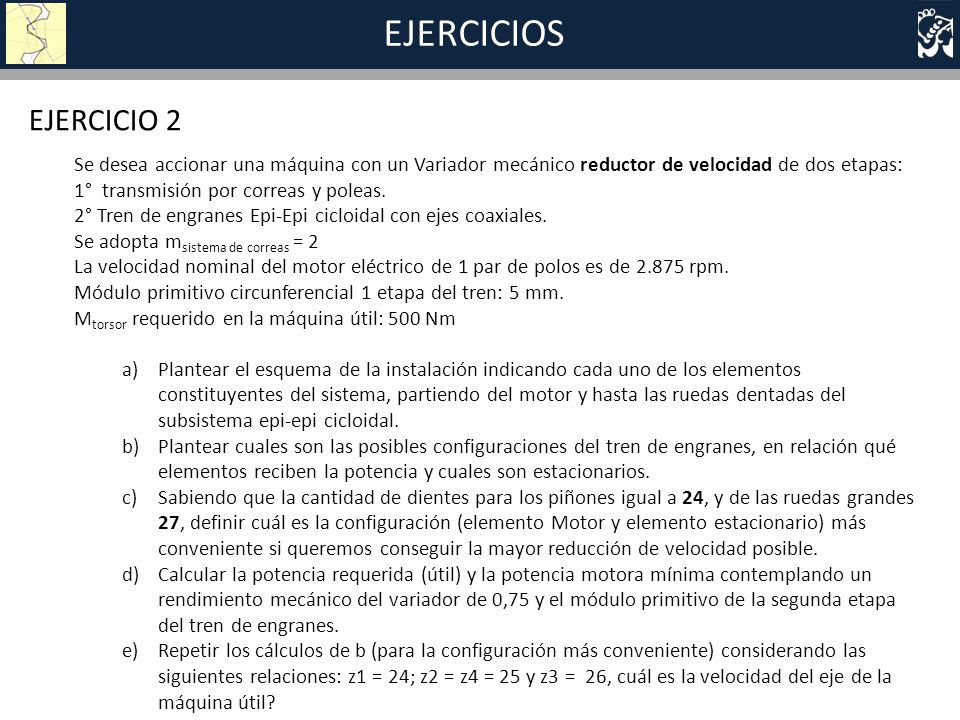 EJERCICIOS EJERCICIO 2. Se desea accionar una máquina con un Variador mecánico reductor de velocidad de dos etapas: