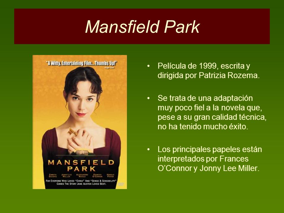 Mansfield Park Película de 1999, escrita y dirigida por Patrizia Rozema.