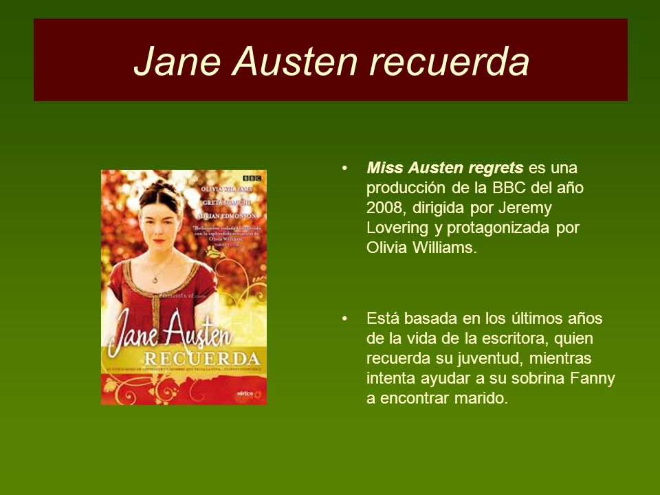 Jane Austen recuerda Miss Austen regrets es una producción de la BBC del año 2008, dirigida por Jeremy Lovering y protagonizada por Olivia Williams.