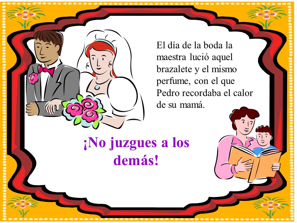 El día de la boda la maestra lució aquel brazalete y el mismo perfume, con el que Pedro recordaba el calor de su mamá.