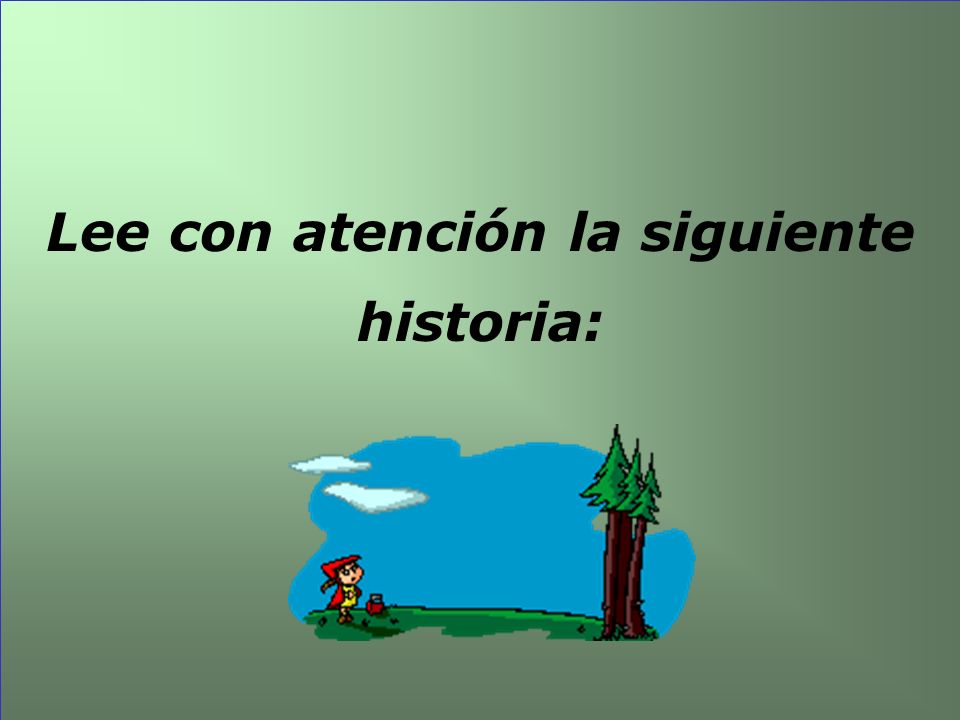 Lee con atención la siguiente historia: