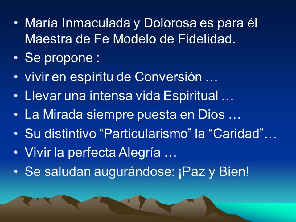 María Inmaculada y Dolorosa es para él Maestra de Fe Modelo de Fidelidad.