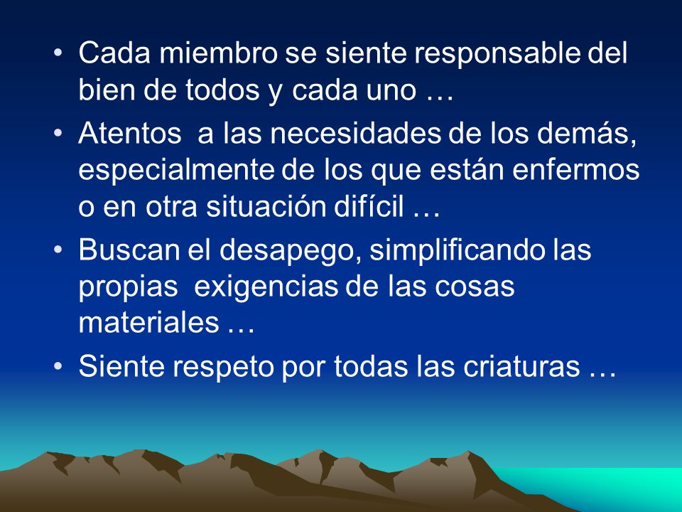 Cada miembro se siente responsable del bien de todos y cada uno …
