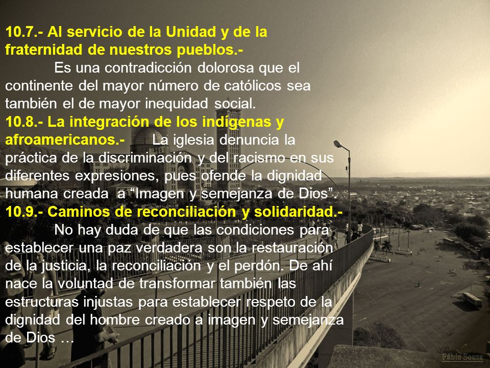 Al servicio de la Unidad y de la fraternidad de nuestros pueblos.- Es una contradicción dolorosa que el continente del mayor número de católicos sea también el de mayor inequidad social.