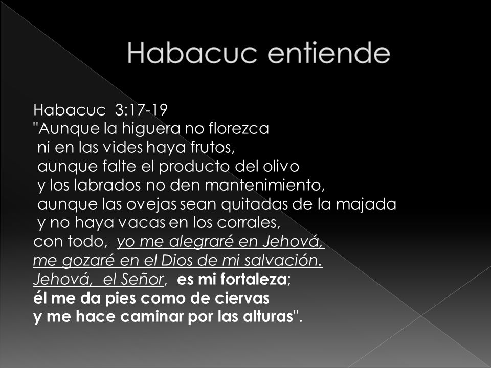 Habacuc entiende Habacuc 3:17-19 Aunque la higuera no florezca