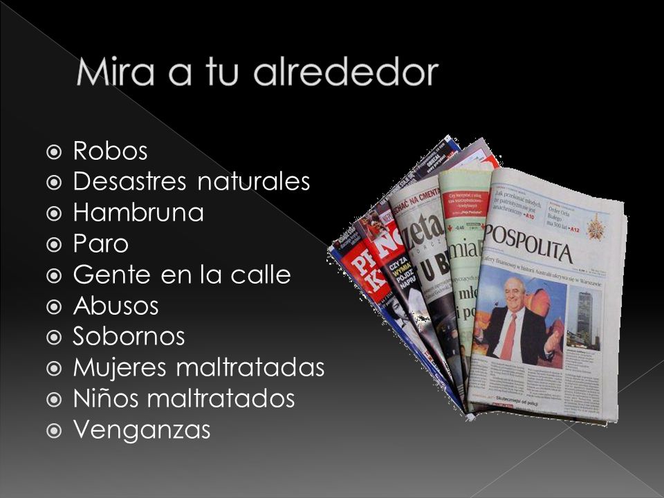 Mira a tu alrededor Robos Desastres naturales Hambruna Paro