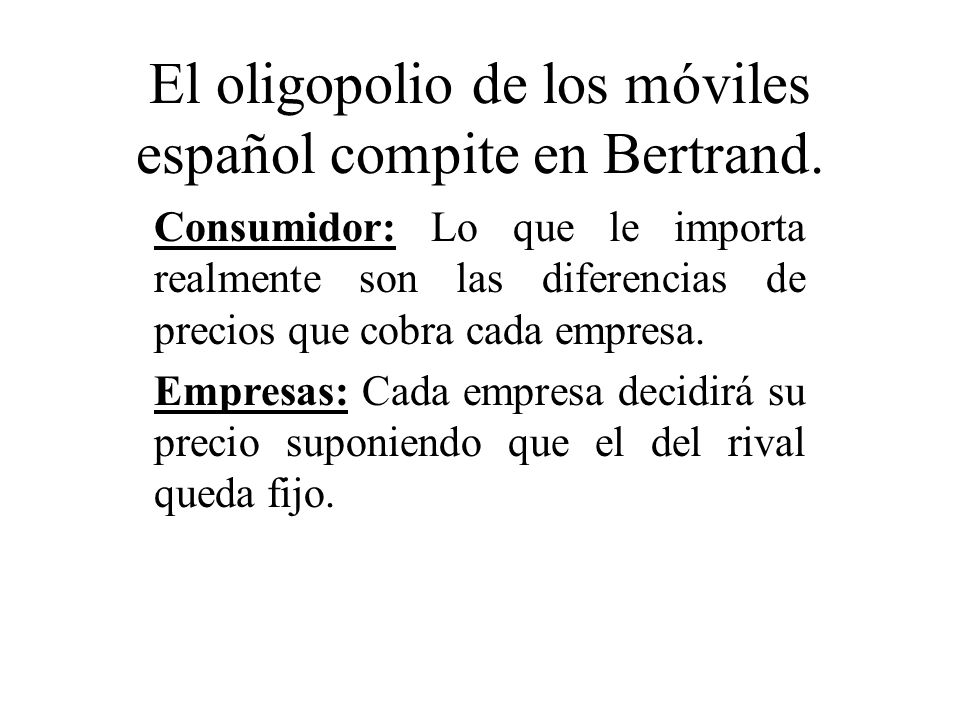 El oligopolio de los móviles español compite en Bertrand.