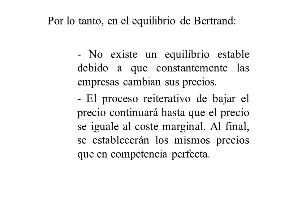 Por lo tanto, en el equilibrio de Bertrand: