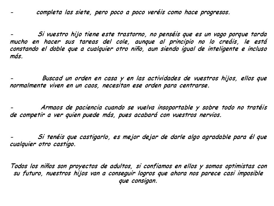 - completa las siete, pero poco a poco veréis como hace progresos.