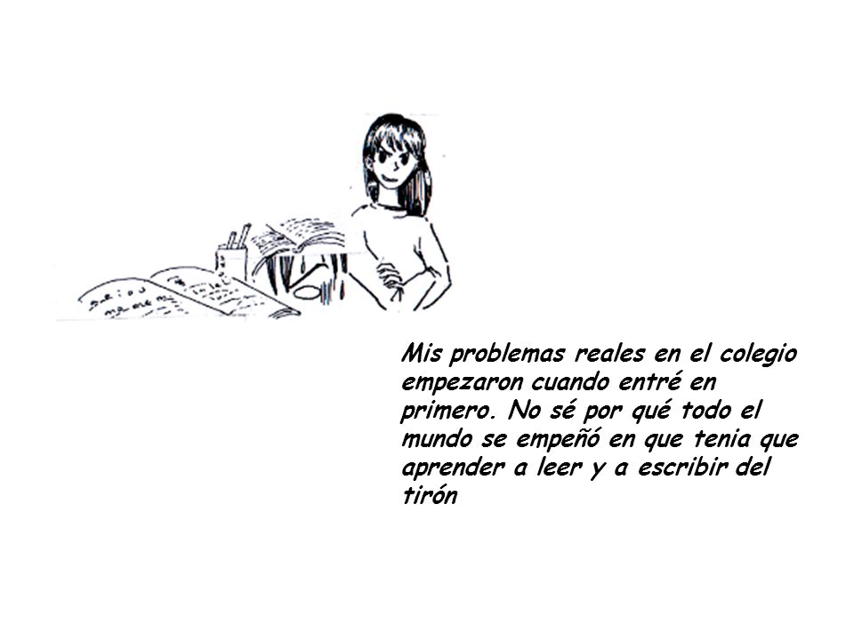 Mis problemas reales en el colegio empezaron cuando entré en primero