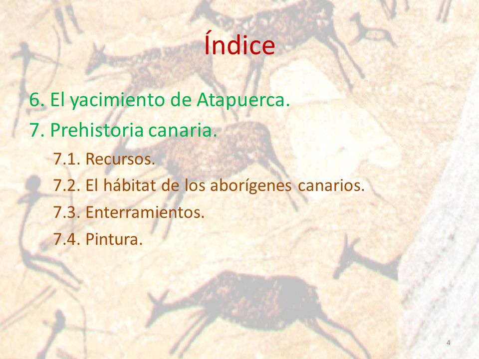 Índice 6. El yacimiento de Atapuerca. 7. Prehistoria canaria.