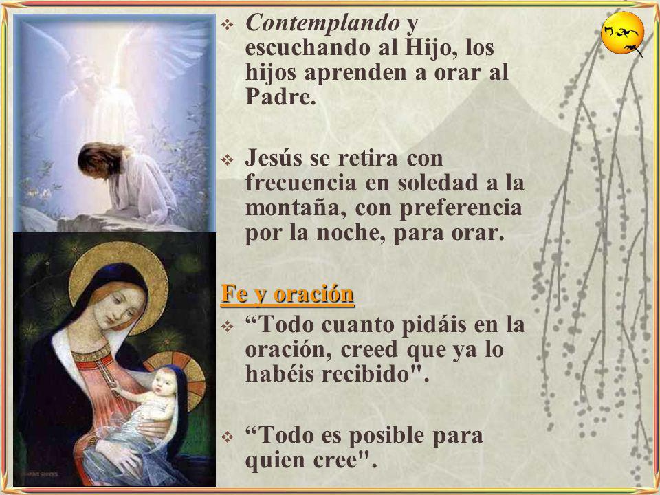 Contemplando y escuchando al Hijo, los hijos aprenden a orar al Padre.