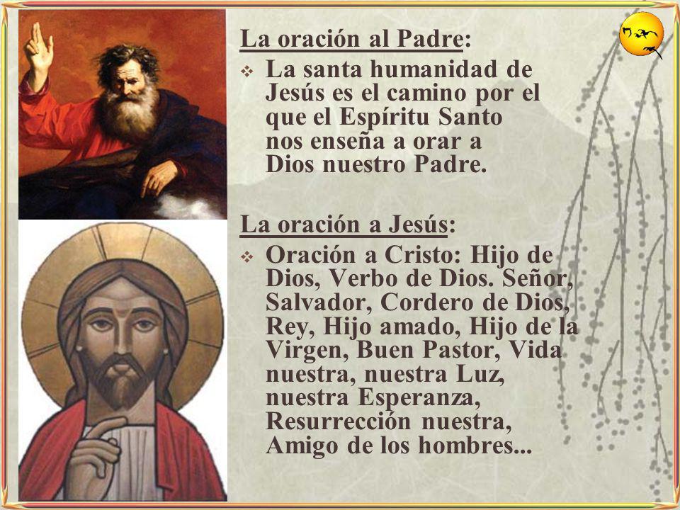 La oración al Padre: La santa humanidad de Jesús es el camino por el que el Espíritu Santo nos enseña a orar a Dios nuestro Padre.