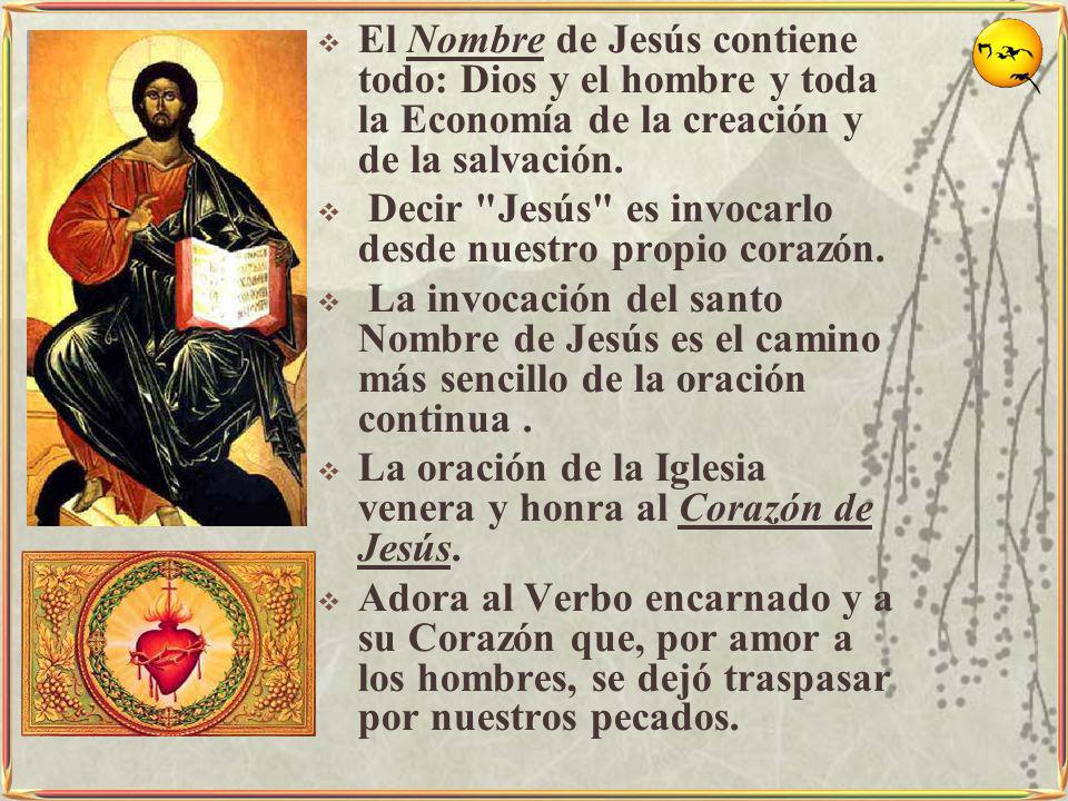 El Nombre de Jesús contiene todo: Dios y el hombre y toda la Economía de la creación y de la salvación.