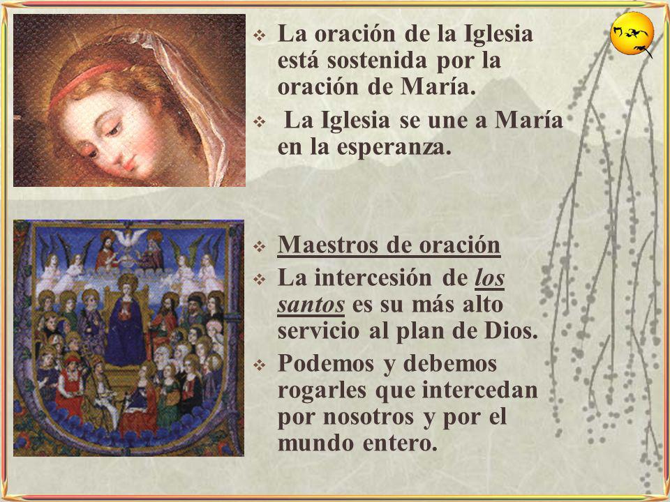 La oración de la Iglesia está sostenida por la oración de María.